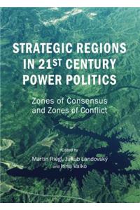 Strategic Regions in 21st Century Power Politics