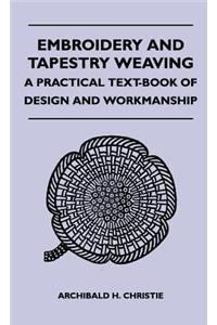 Embroidery and Tapestry Weaving - A Practical Text-Book of Design and Workmanship