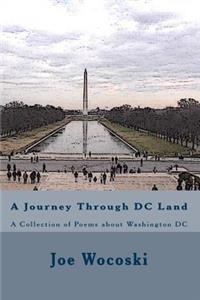 A Journey Through DC Land: A Collection of Poems about Washington DC