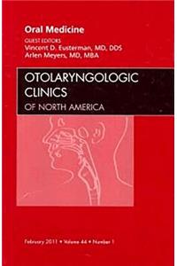 Oral Medicine, an Issue of Otolaryngologic Clinics