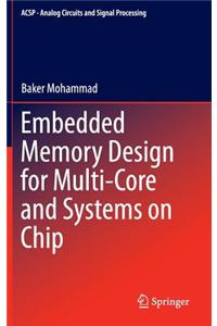 Embedded Memory Design for Multi-Core and Systems on Chip