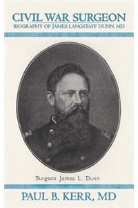 Civil War Surgeon - Biography of James Langstaff Dunn, MD