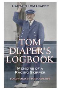 Tom Diaper's Logbook: Memoirs of a Racing Skipper