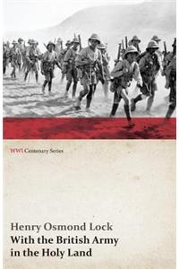 With the British Army in the Holy Land (WWI Centenary Series)