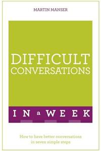 Difficult Conversations in a Week