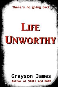 Life Unworthy
