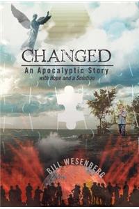 Changed: An Apocalyptic Story with Hope and a Solution