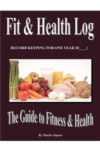 Fit & Health Log: The Guide to Fitness & Health