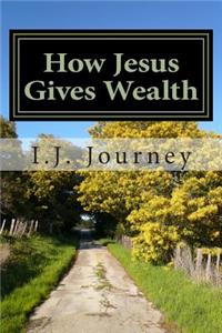 How Jesus Gives Wealth: We Can Receive Answers to Prayer