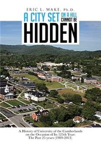 A City Set On A Hill Cannot Be Hidden