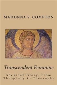 Transcendent Feminine: Shekinah Glory, from Theophany to Theosophy