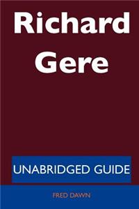 Richard Gere - Unabridged Guide
