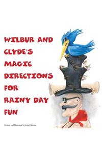 Wilbur and Clyde's Magic Directions for Rainy Day Fun