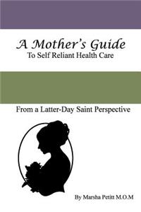 Mother's Guide to Self-Reliant Health Care