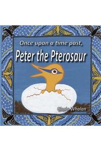 Once upon a time past, Peter the Pterosaur