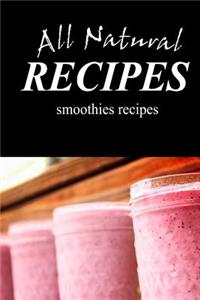 ALL NATURAL RECIPES Smoothies Recipes