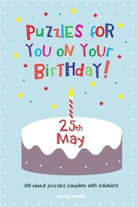 Puzzles for you on your Birthday - 25th May