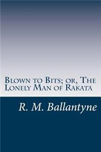 Blown to Bits; or, The Lonely Man of Rakata