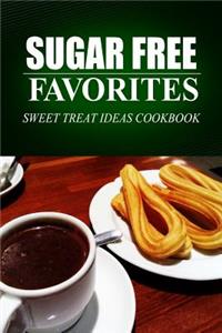 Sugar Free Favorites - Sweet Treat Ideas Cookbook