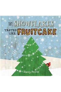 If Snowflakes Tasted Like Fruitcake