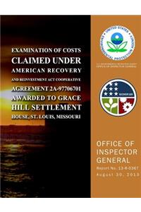 Examination of Costs Claimed Under American Recovery and Reinvestment Act Cooperative Agreement 2A-97706701 Awarded to Grace Hill Settlement House, St. Louis, Missouri