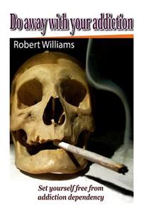 Do Away with Your Addiction