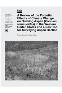 Review of the Potential Effects of Climate Change on Quaking Aspen (Populus tremuloides) in the Western United States and a New Tool for Surveying Aspen Decline