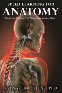 Speed Learning for Anatomy: Systems and Functions of the Human Body Quick and Easy