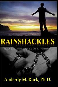 Rainshackles: Escape Spiritual Bondage and Demon Possession