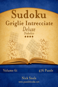 Sudoku Griglie Intrecciate Deluxe - Diabolico - Volume 61 - 476 Puzzle