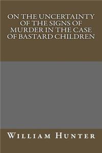 On the Uncertainty of the Signs of Murder in the Case of Bastard Children