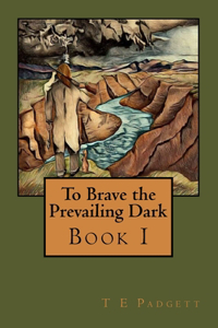 To Brave the Prevailing Dark