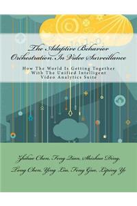 Adaptive Behavior Orchestration In Video Surveillance