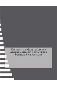 Coding the Matrix: Linear Algebra Through Computer Science Applications