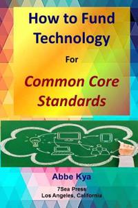 How To Fund Technology: for Common Core Standards