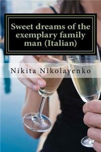 Sweet dreams of the exemplary family man (Italian)