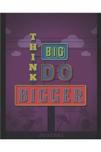 Think Big Do Bigger Journal