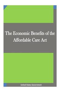 The Economic Benefits of the Affordable Care Act