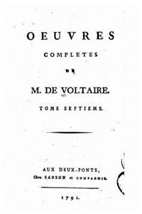 Oeuvres complètes de M. de Voltaire - Tome VII