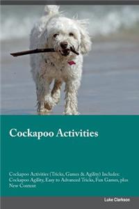Cockapoo Activities Cockapoo Activities (Tricks, Games & Agility) Includes: Cockapoo Agility, Easy to Advanced Tricks, Fun Games, Plus New Content