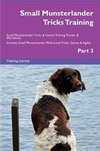 Small Munsterlander Tricks Training Small Munsterlander Tricks & Games Training Tracker & Workbook. Includes: Small Munsterlander Multi-Level Tricks, Games & Agility. Part 3