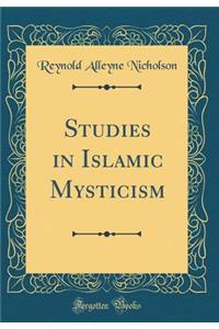 Studies in Islamic Mysticism (Classic Reprint)