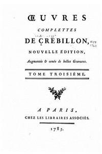 Oeuvres complettes de Crébillon - Tome III