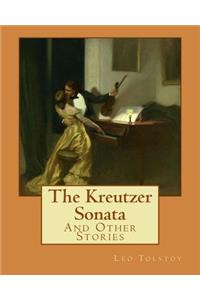 Kreutzer Sonata: And Other Stories