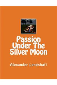 Passion Under The Silver Moon