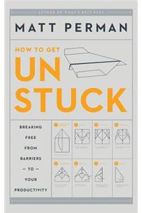 How to Get Unstuck