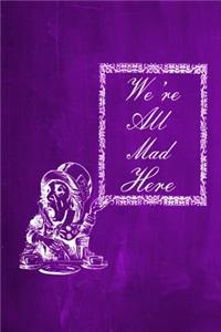 Alice in Wonderland Chalkboard Journal - We're All Mad Here (Purple)