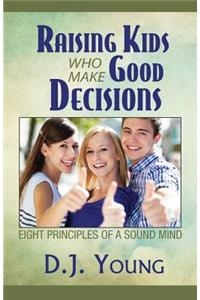 Raising Kids Who Make Good Decisions
