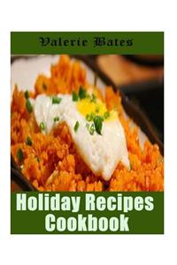 Holiday Recipes Cookbook: 200 Wonderful and Delicious Recipes for Celebrating Thanksgiving and Christmas