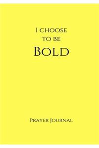 I Choose to Be Bold Prayer Journal